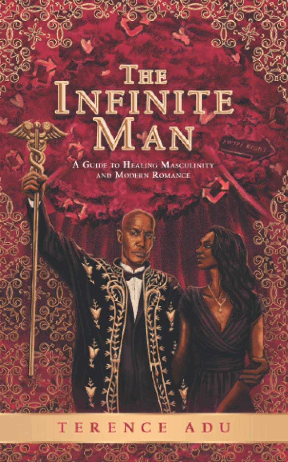 The Infinite Man - A Guide to Healing Masculinity and Modern Romance