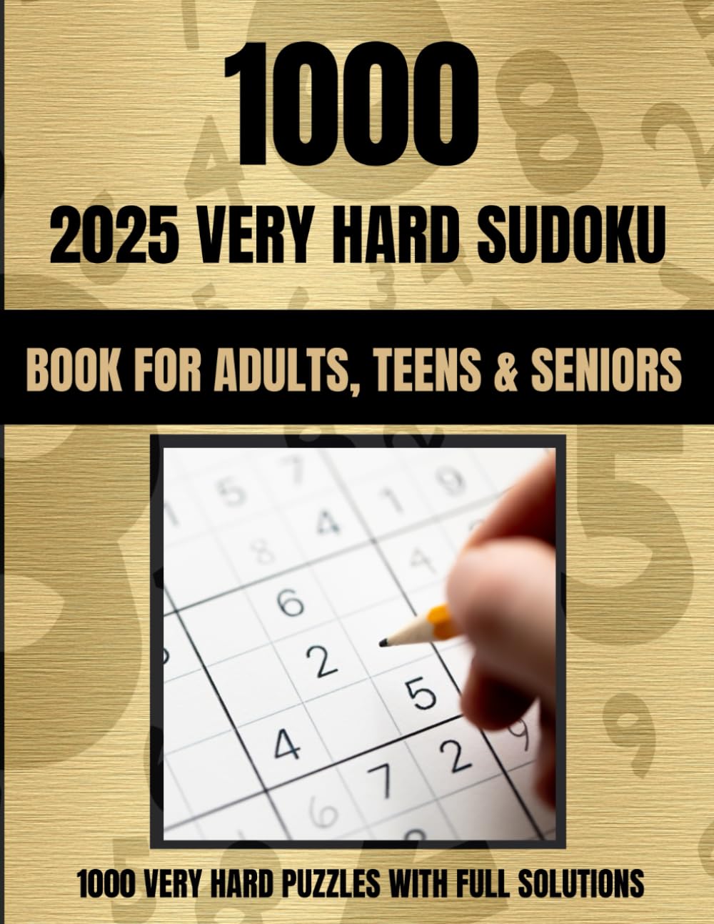2025 Very Hard Sudoku Puzzle Book for Adults: 1000 Sudoku Puzzles For Adults, Gold Edition, Gift For All Occasions