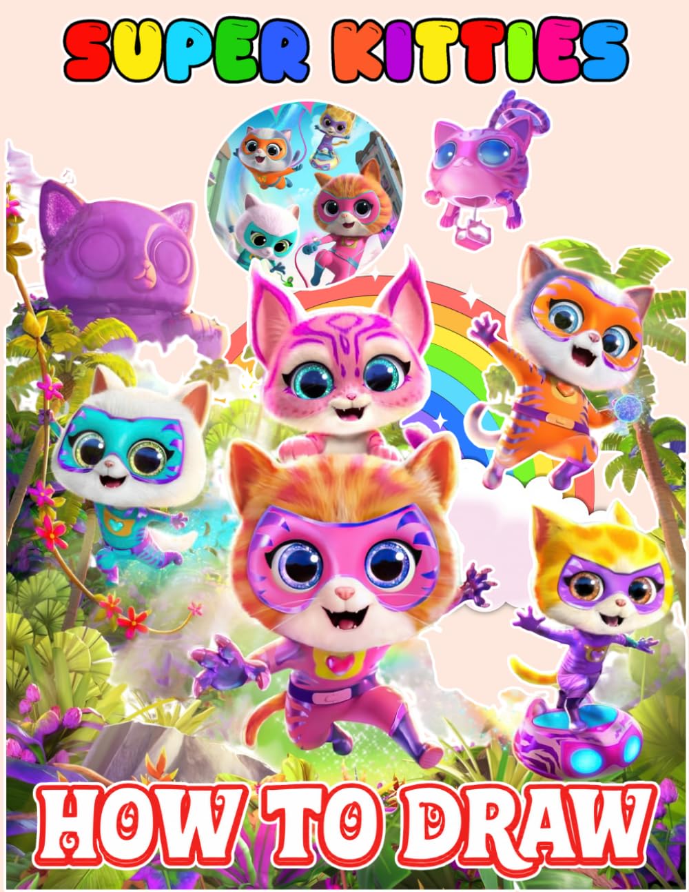 HOW TO DRAW SUPER-KITTIE'S FOR FAN TEEN BOY GIRL KID STUDENT: Deluxe Edition Learn to Draw and Coloring book for Kids, Boys, Girls, Ages 8-12 9-12 Girls, Boys, Teens and Adults