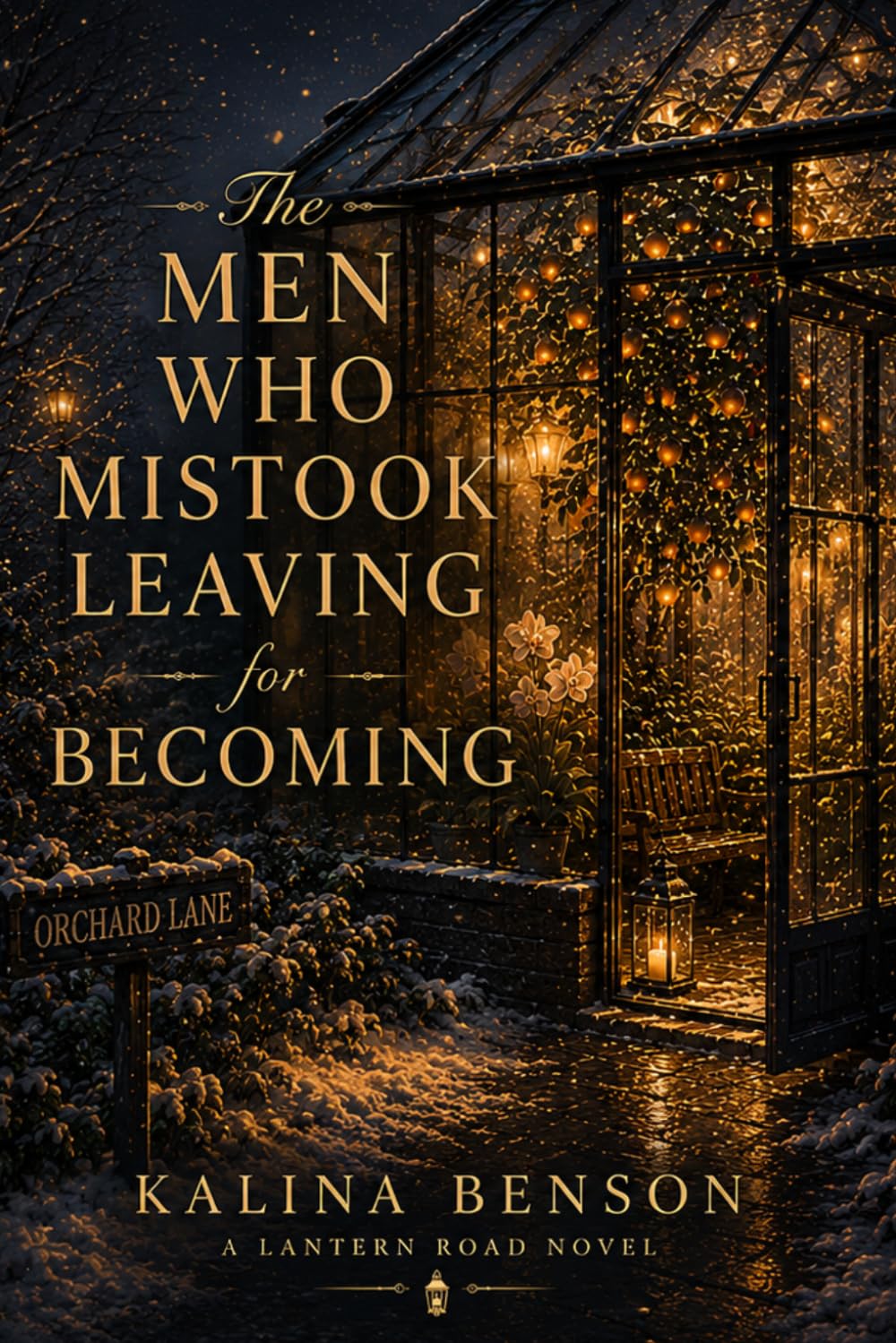 The Men Who Mistook Leaving for Becoming: A Lantern Road Novel Book Four