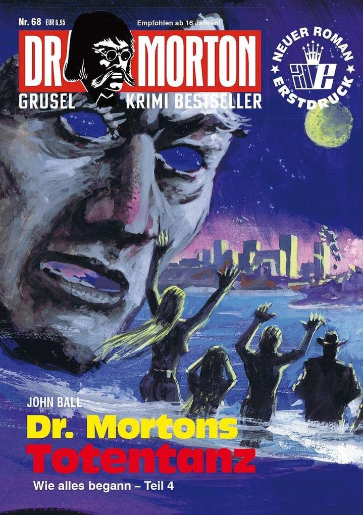 Dr. Morton 68: Dr. Mortons Totentanz: Wie alles begann Tl.4 (Dr. Morton: Grusel-Krimi-Bestseller)