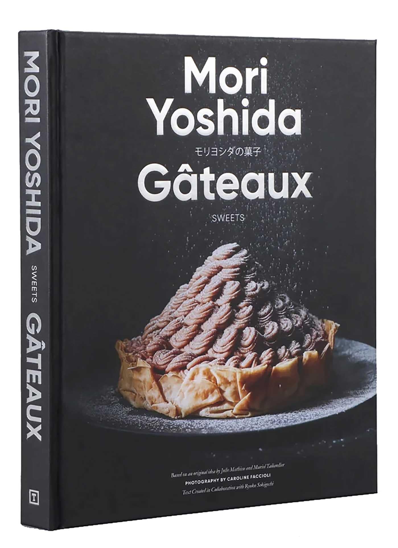 Gateaux: Sweets (Modern French Pastry): Yoshida, Mori
