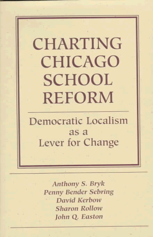 Charting Chicago School Reform: Democratic Localism As A Lever For Change