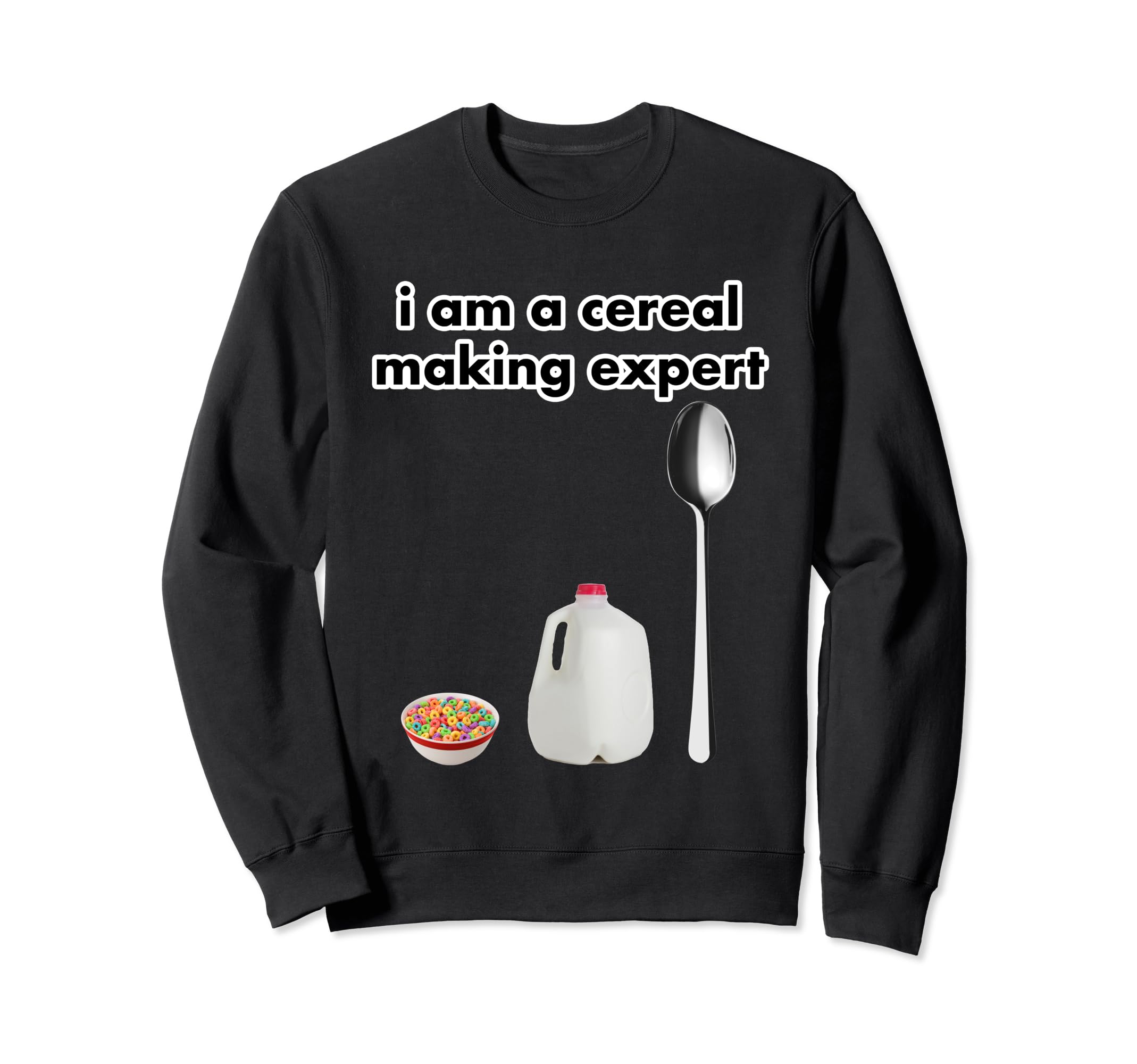 I Am A Cereal Making Expert Sweatshirt