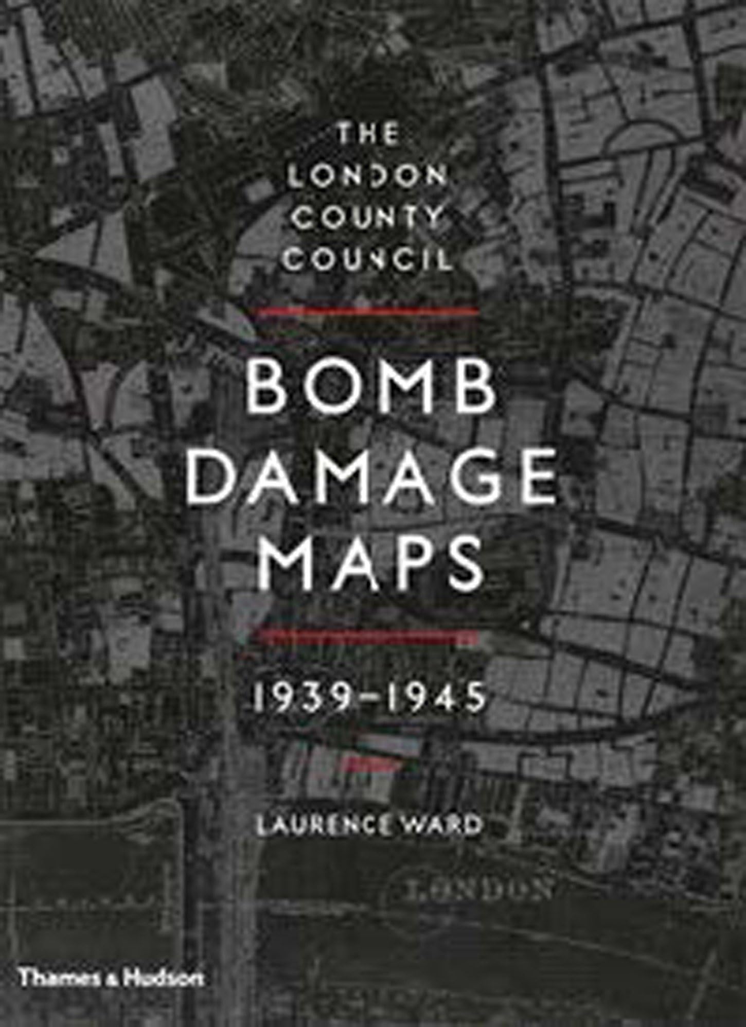 The London County Council Bomb Damage Maps 1939-1945, Laurence Ward, Very Good B
