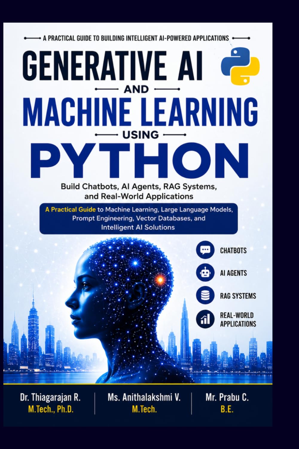 Generative AI and Machine Learning Using Python: Build Chatbots, AI Agents, RAG Systems, and Real-World Applications: A Practical Guide to Machine ... Databases, and Intelligent AI Solutions