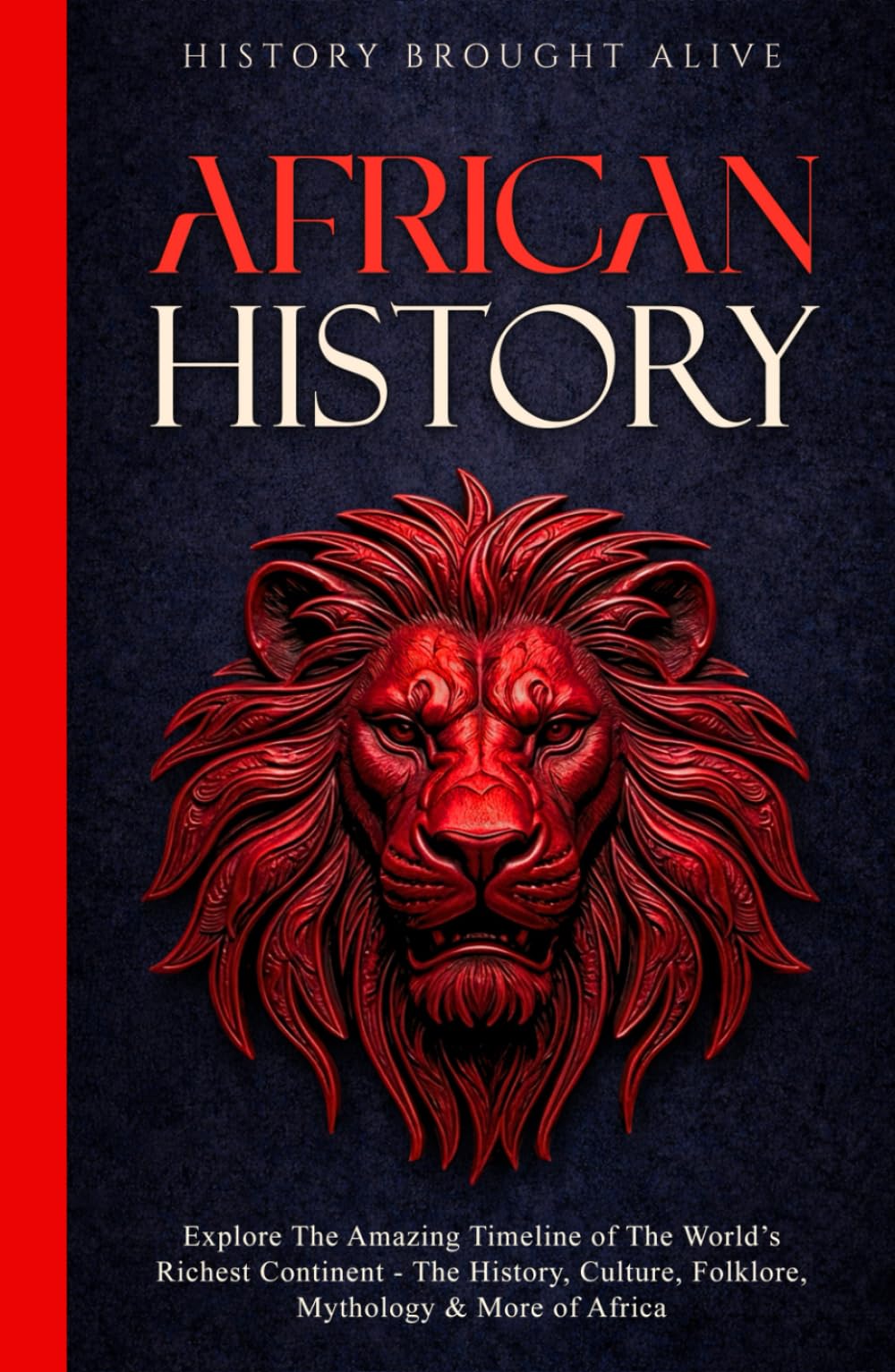 African History: Explore The Amazing Timeline of The World’s Richest Continent - The History, Culture, Folklore, Mythology & More of Africa