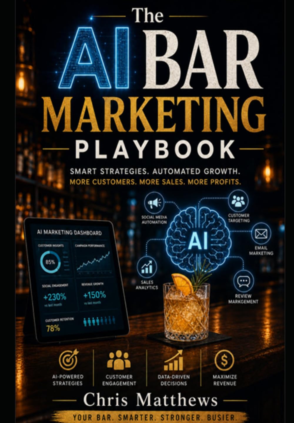 The AI Bar Marketing Playbook: Smart Strategies. Automated Growth