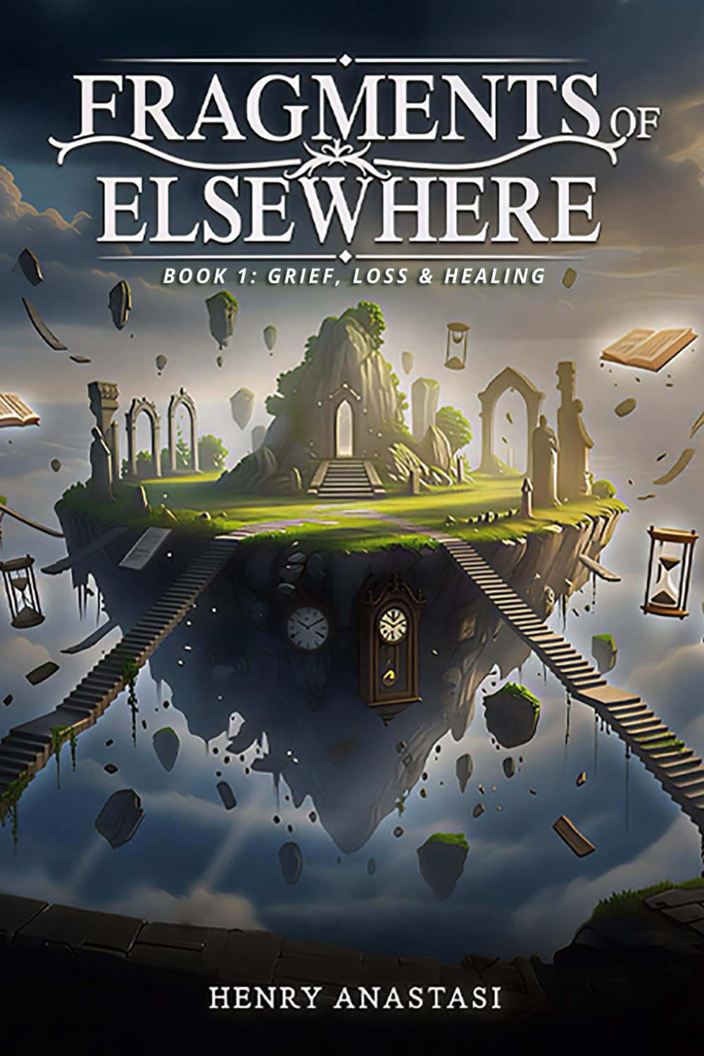 Fragments of Else where: Book 1: Grief, Loss & Healing