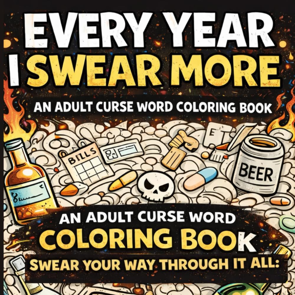 Every Year I Swear More: An Adult Curse Word Coloring Book