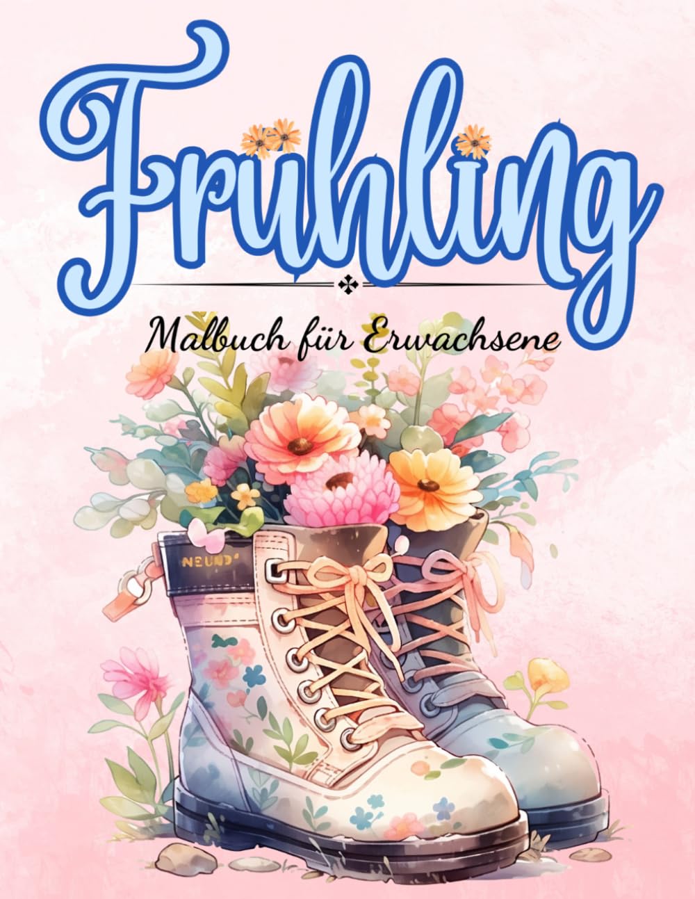 Frühling Malbuch für Erwachsene: Entspannende Frühlingsmotive – Blumen, Tiere, Schmetterlinge und Gartenlandschaften