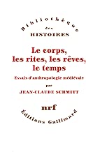 Download Le corps, les rites, les rêves, le temps: Essais d'anthropologie médiévale (Bibliothèque des Histoires) PDF