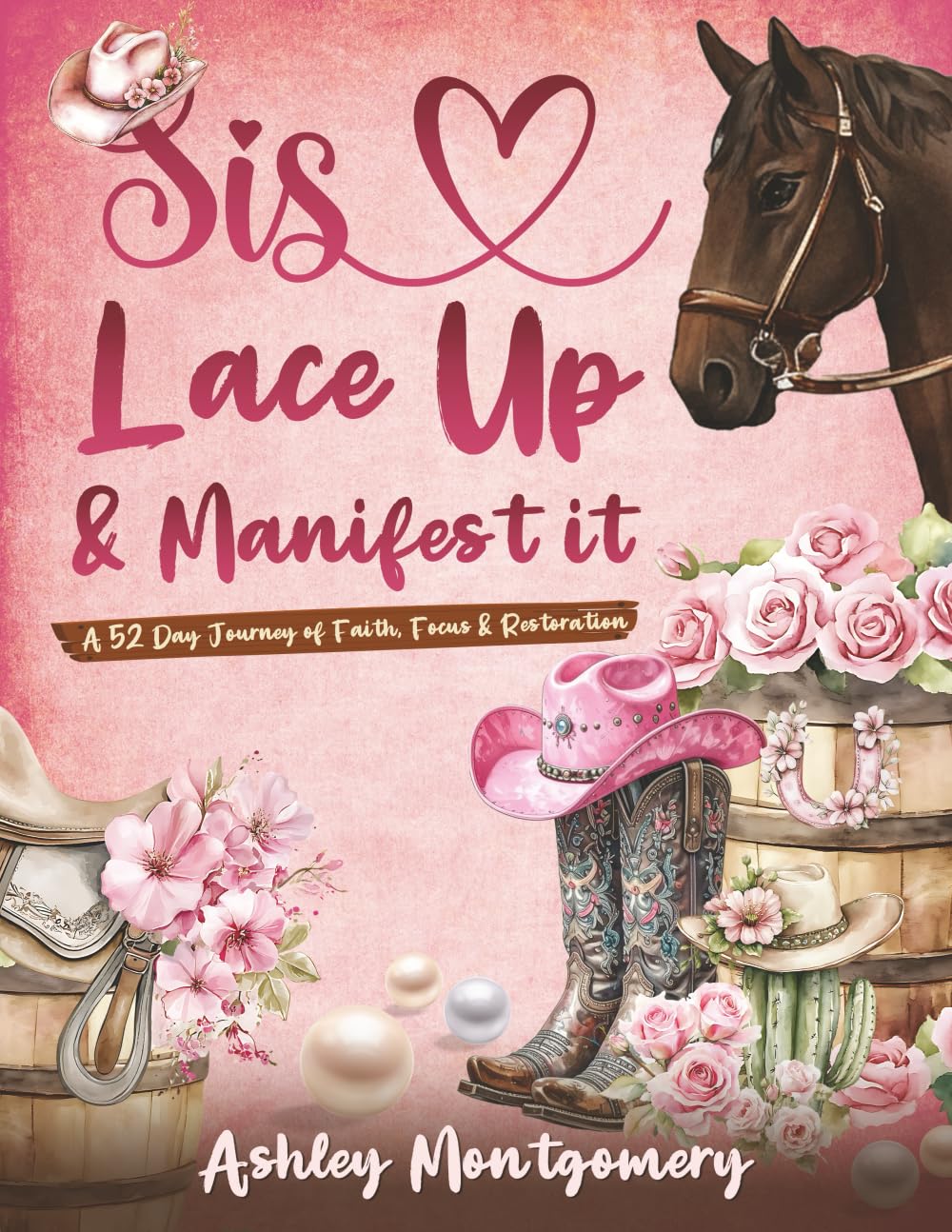 Sis. Lace It up. Manifest It: A 52 Day Journey of Faith, Focus, and Restoration      Paperback – November 9, 2025