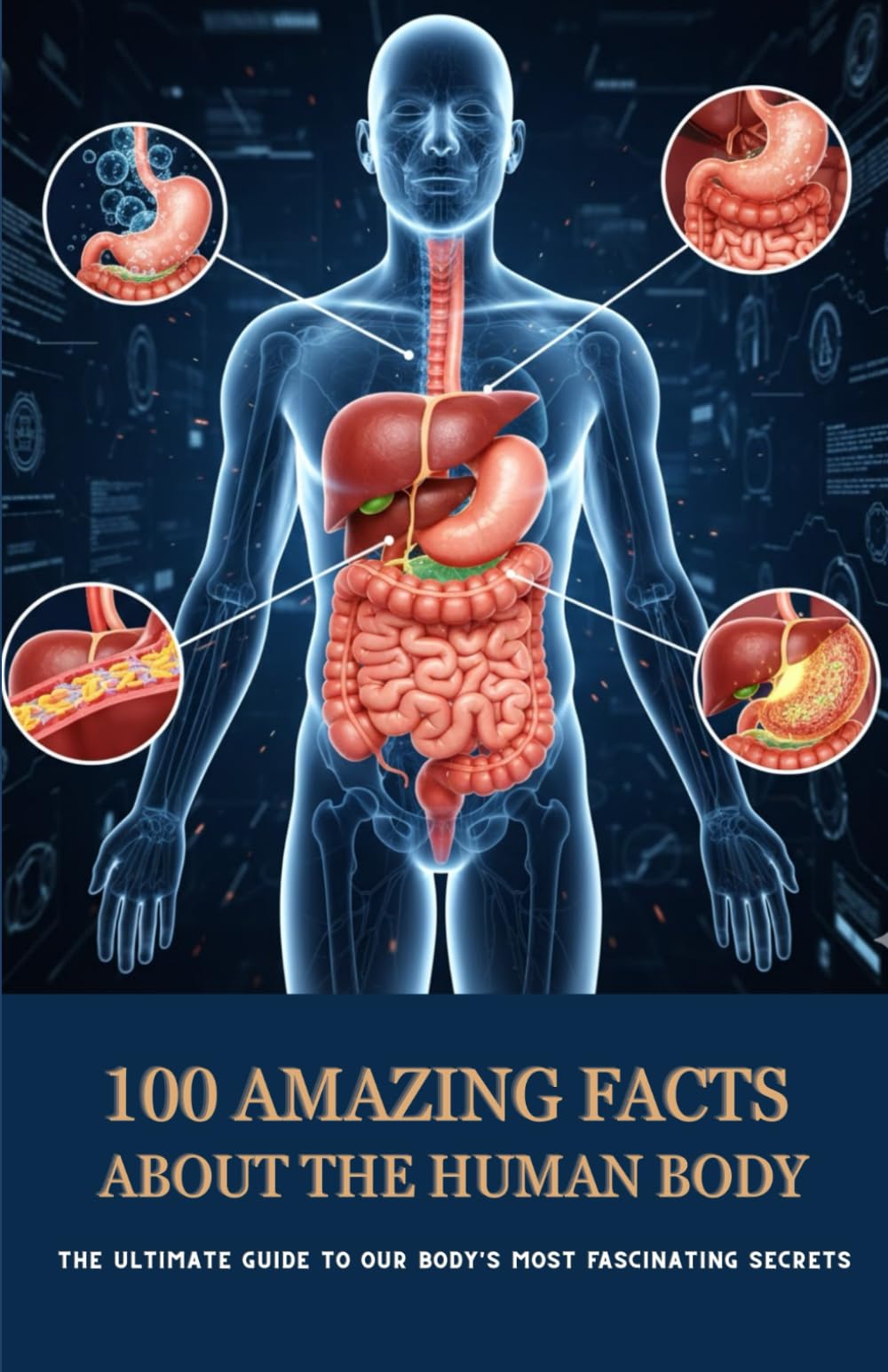 100 Amazing Facts About the Human Body: The Ultimate Guide to Our Body’s Most Fascinating Secrets