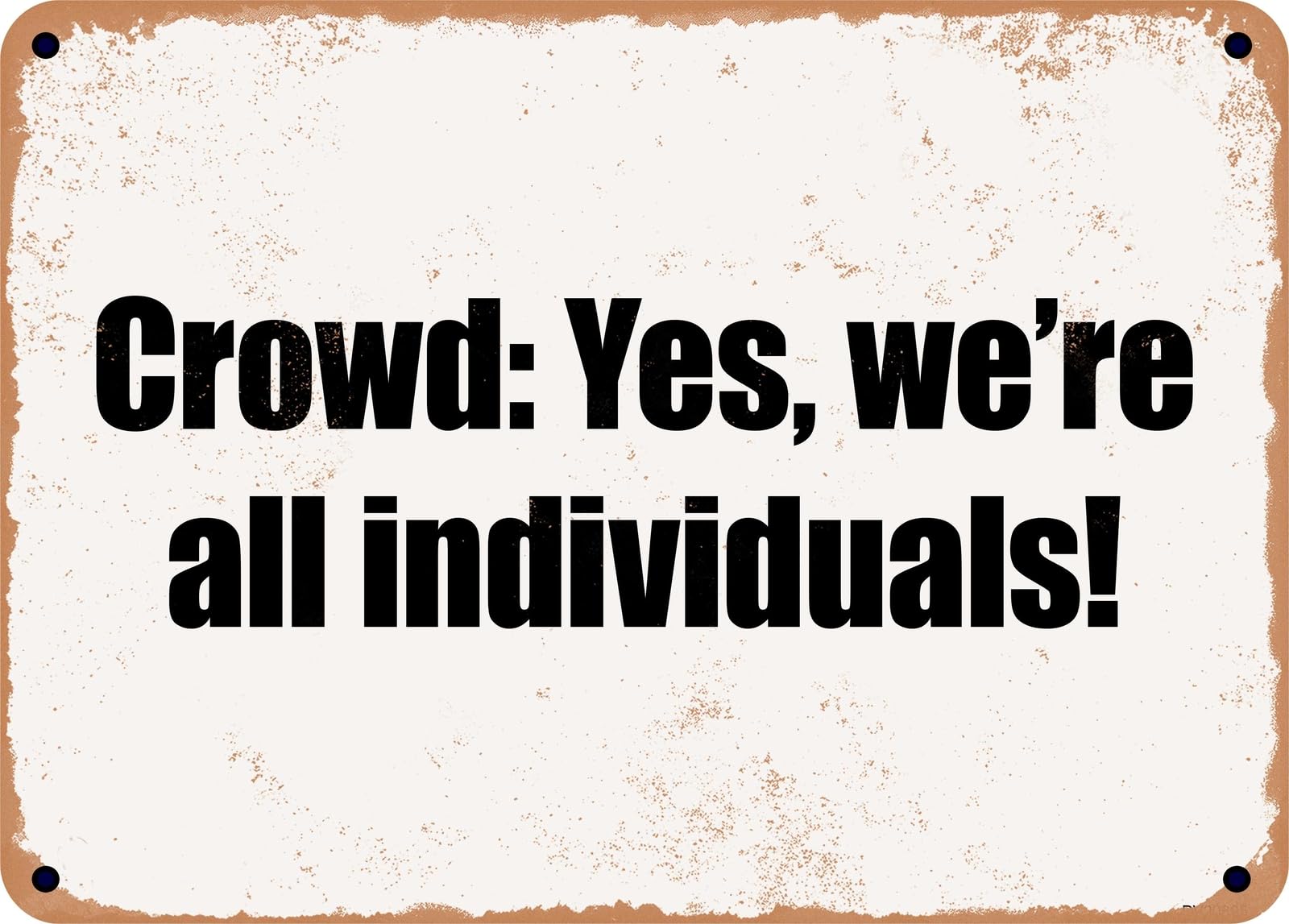 Miaomansenstore Metal Sign - Crowd: Yes, We're All Individuals! Home Decor