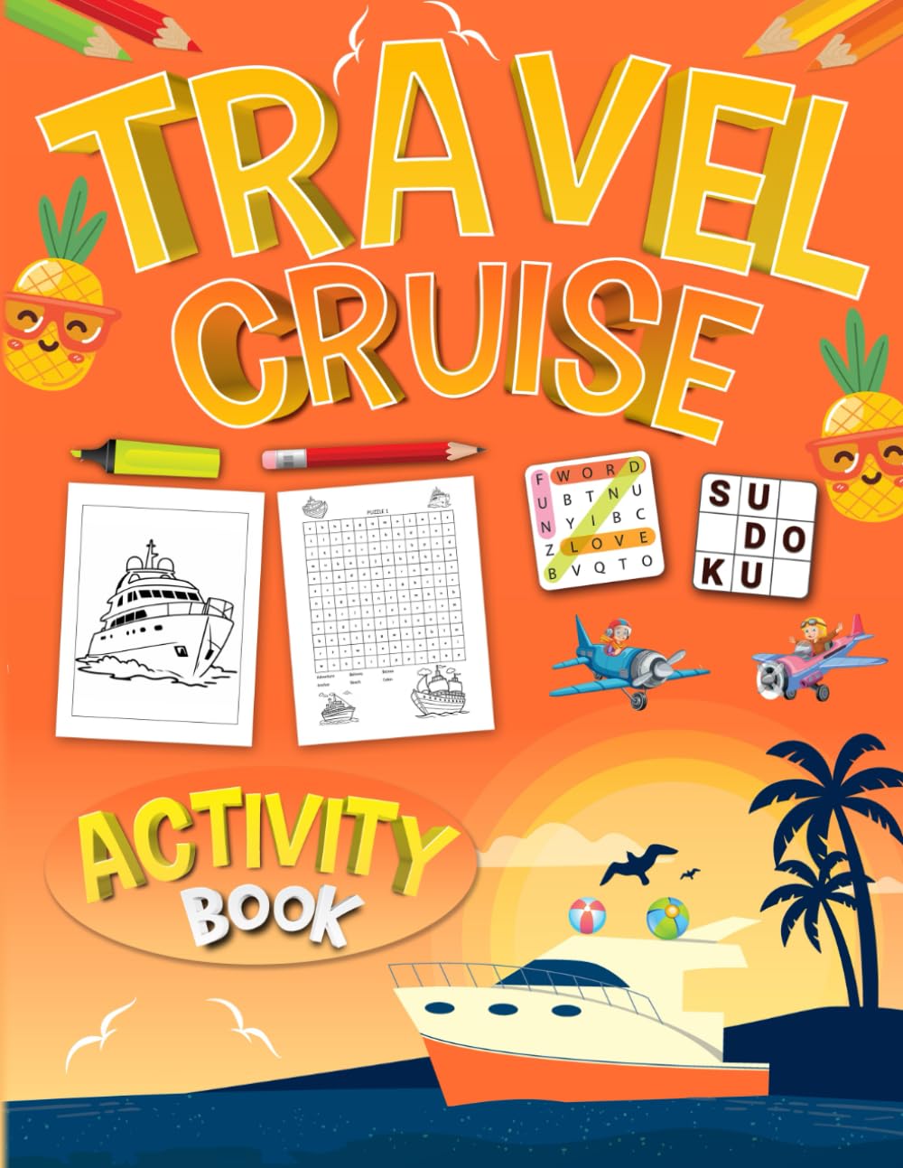 Travel Cruise Activity Book For Teens And Adults: Travel Cruise Puzzles & Games. Includes Coloring, Mazes, Word Scramble, Word Search, Sudoku and More!