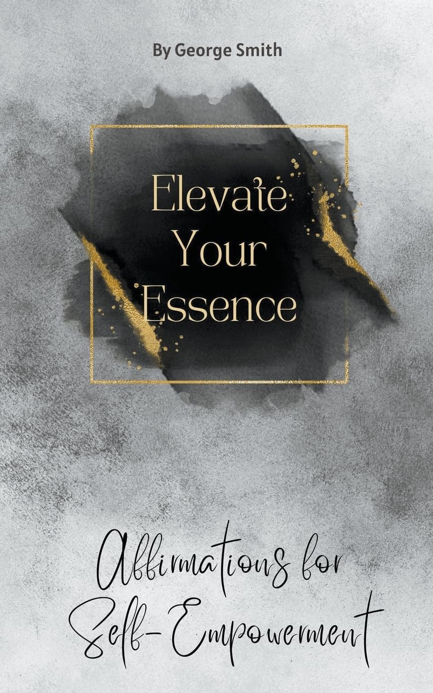 Elevate Your Essence: Affirmations for Self-Empowerment