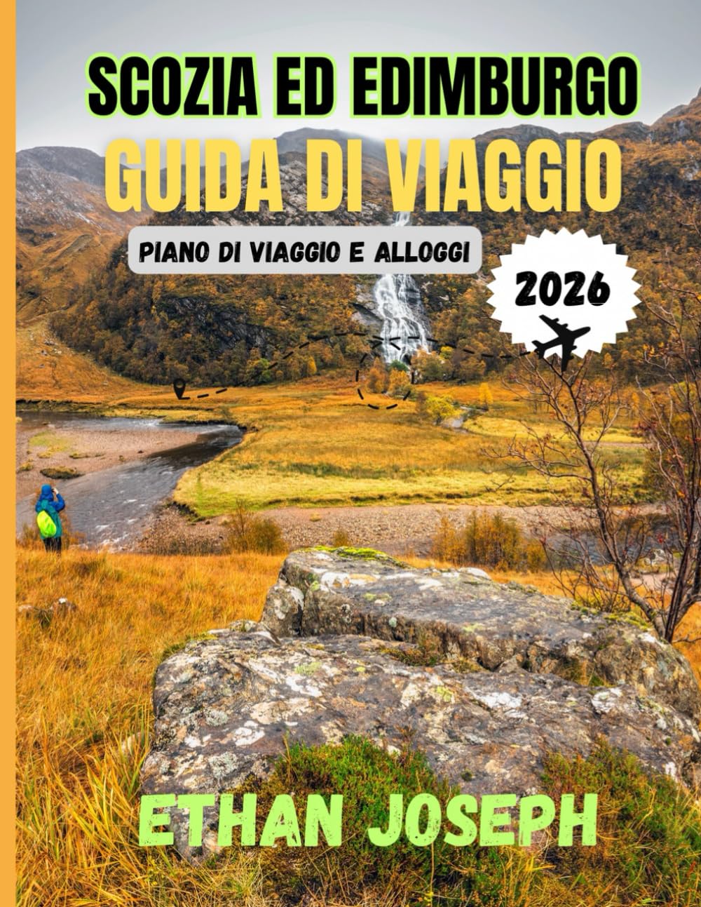 SCOZIA ED EDIMBURGO GUIDA DI VIAGGIO 2026: Il periodo migliore per visitare, i posti migliori da esplorare e tutto ciò che devi sapere prima di partire