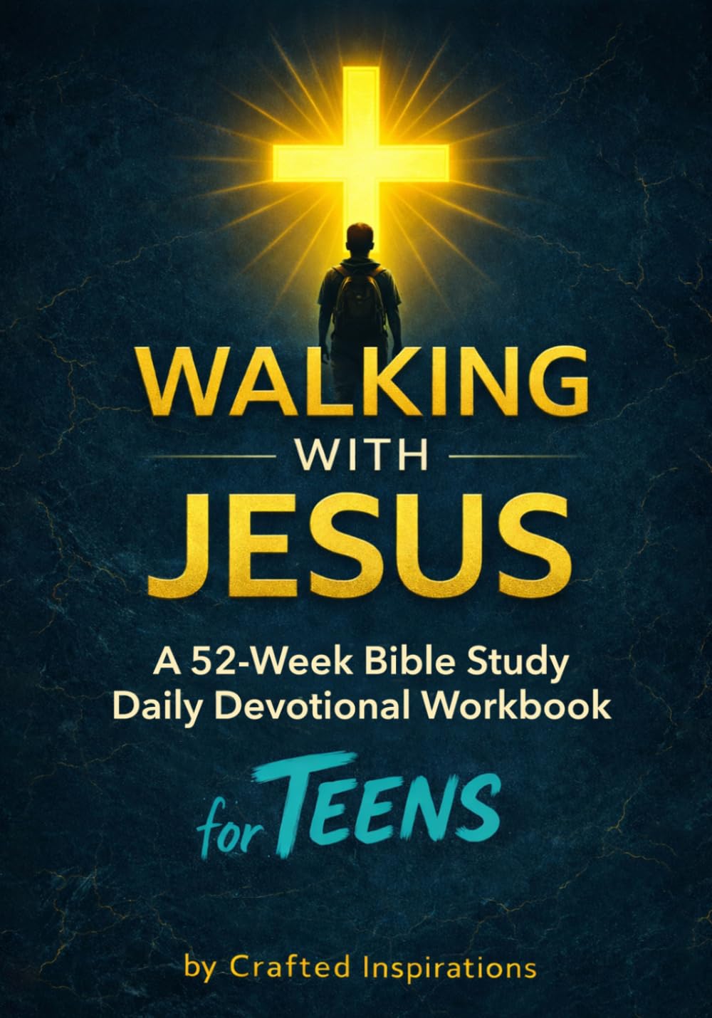 Walking with Jesus A 52-Week Bible Study Daily Devotional Workbook for Teens