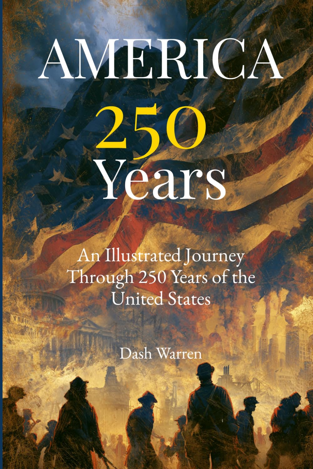 America 250 Years: An Illustrated Journey Through 250 Years of the United States - A Large Print History Book for Seniors and Elders