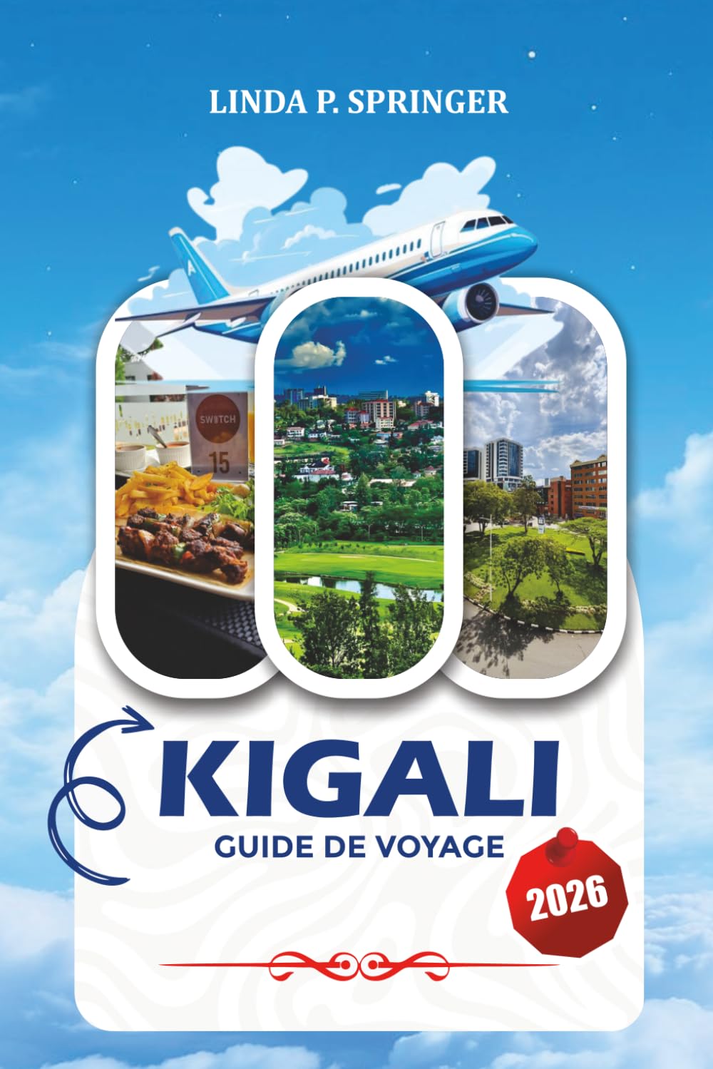 KIGALI GUIDE DE VOYAGE 2026: Où loger, quoi manger, conseils de sécurité, excursions d'une journée et principales attractions touristiques à Kigali au Rwanda