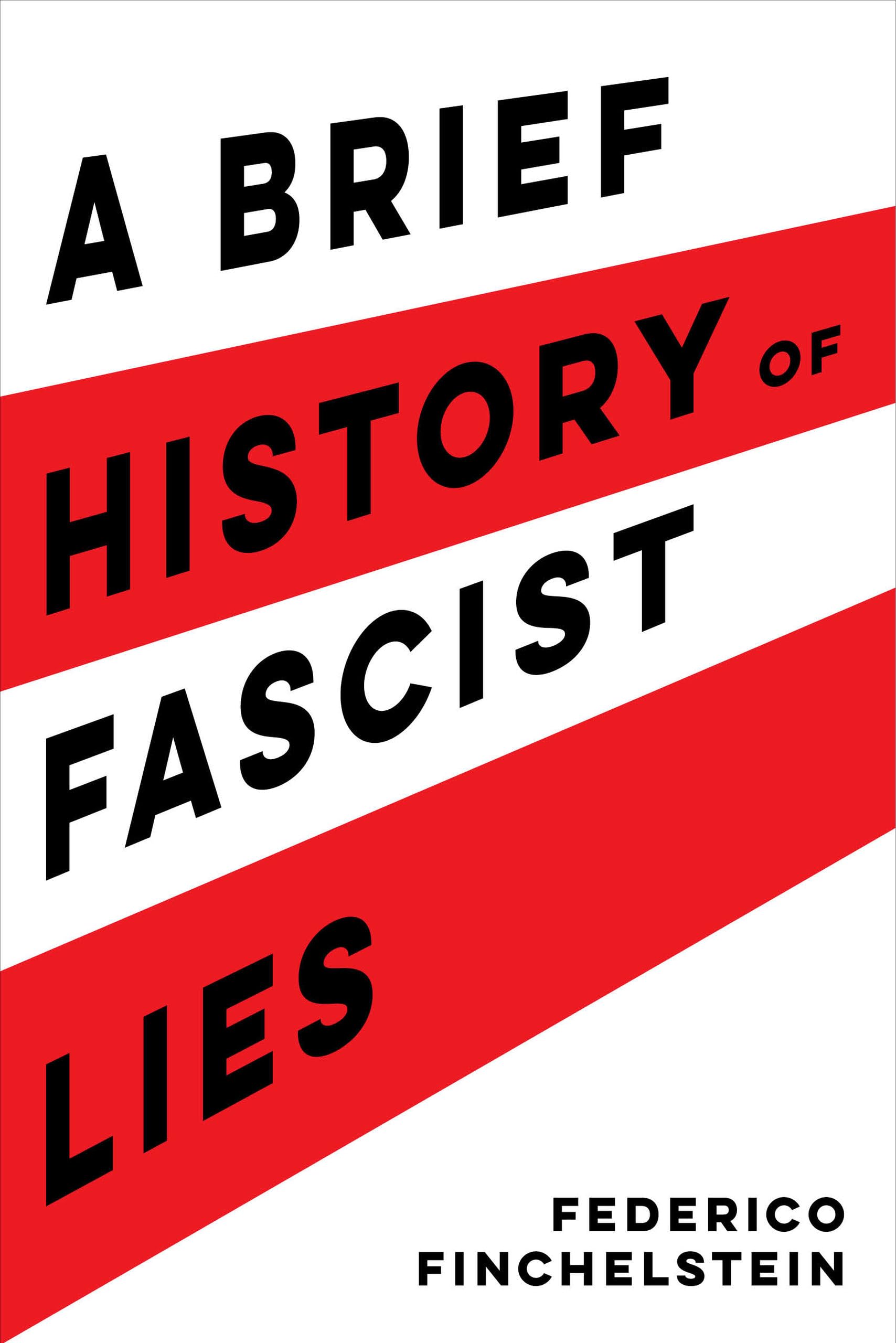 A Brief History of Fascist Lies,Federico Finchelstein