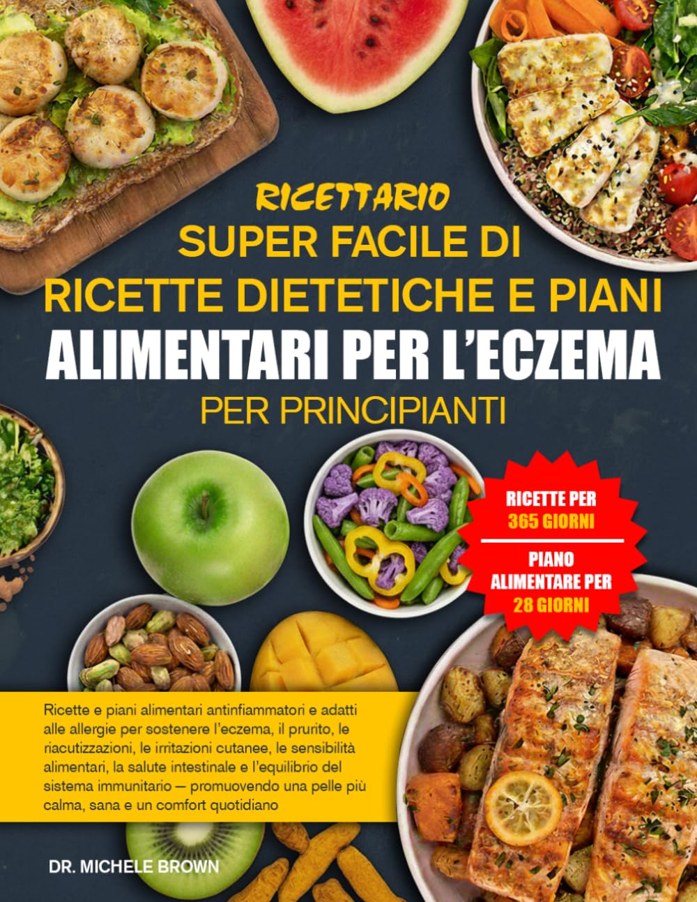 RICETTARIO SUPER FACILE DI RICETTE DIETETICHE E PIANI ALIMENTARI PER L’ECZEMA PER PRINCIPIANTI: Ricette e piani alimentari antinfiammatori e adatti ... le irritazioni cutanee, le sensi...