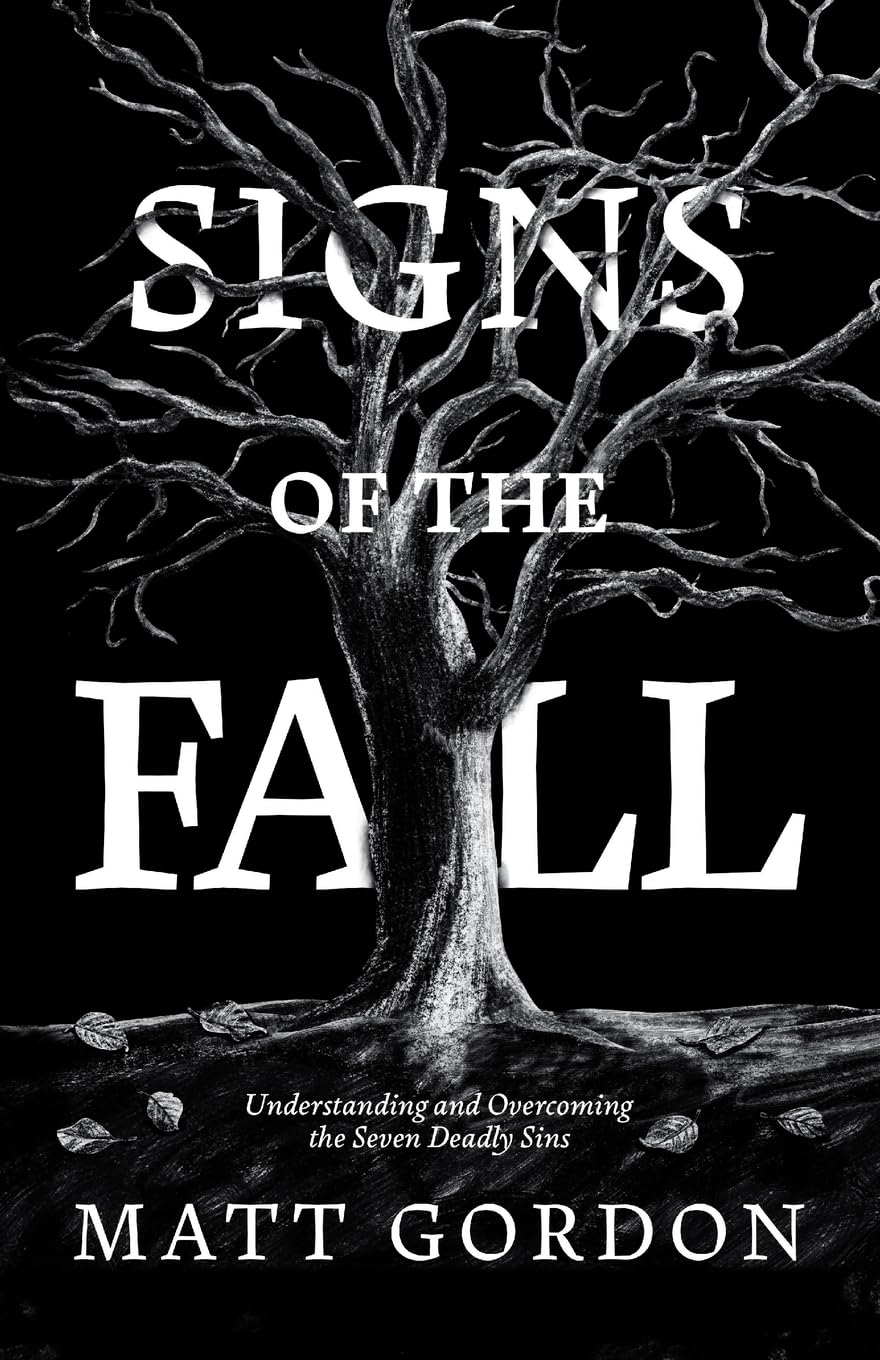 Signs of the Fall: Understanding and Overcoming the Seven Deadly Sins