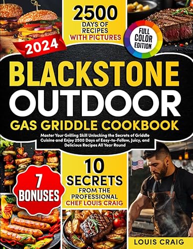 Blackstone Outdoor Gas Griddle Cookbook: Master Your Grilling Skill Unlocking the Secrets of Griddle Cuisine and Enjoy 2500 Days of Easy-to-Follow, Juicy, and Delicious Recipes All Year Round