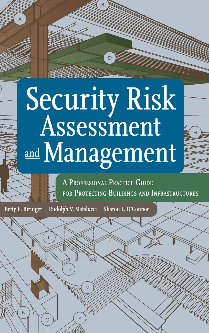 Security Risk Assessment and Management: A Professional Practice Guide for Protecting Buildings and Infrastructures