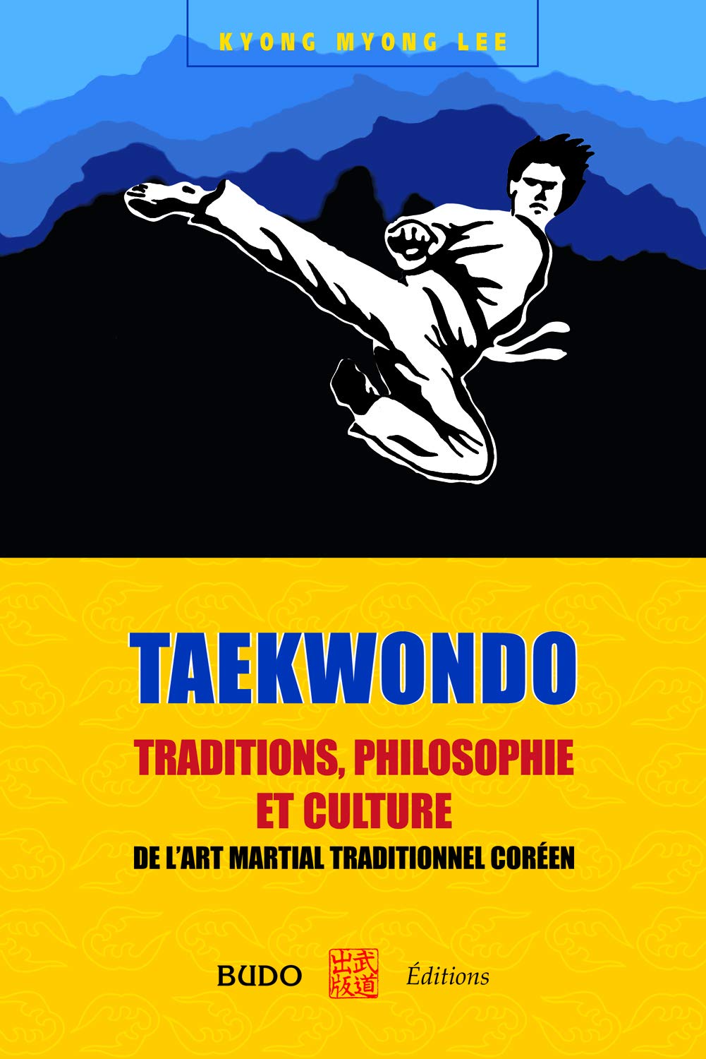 Taekwondo : Traditions, philosophie et culture: de l'art martial traditionnel coréen