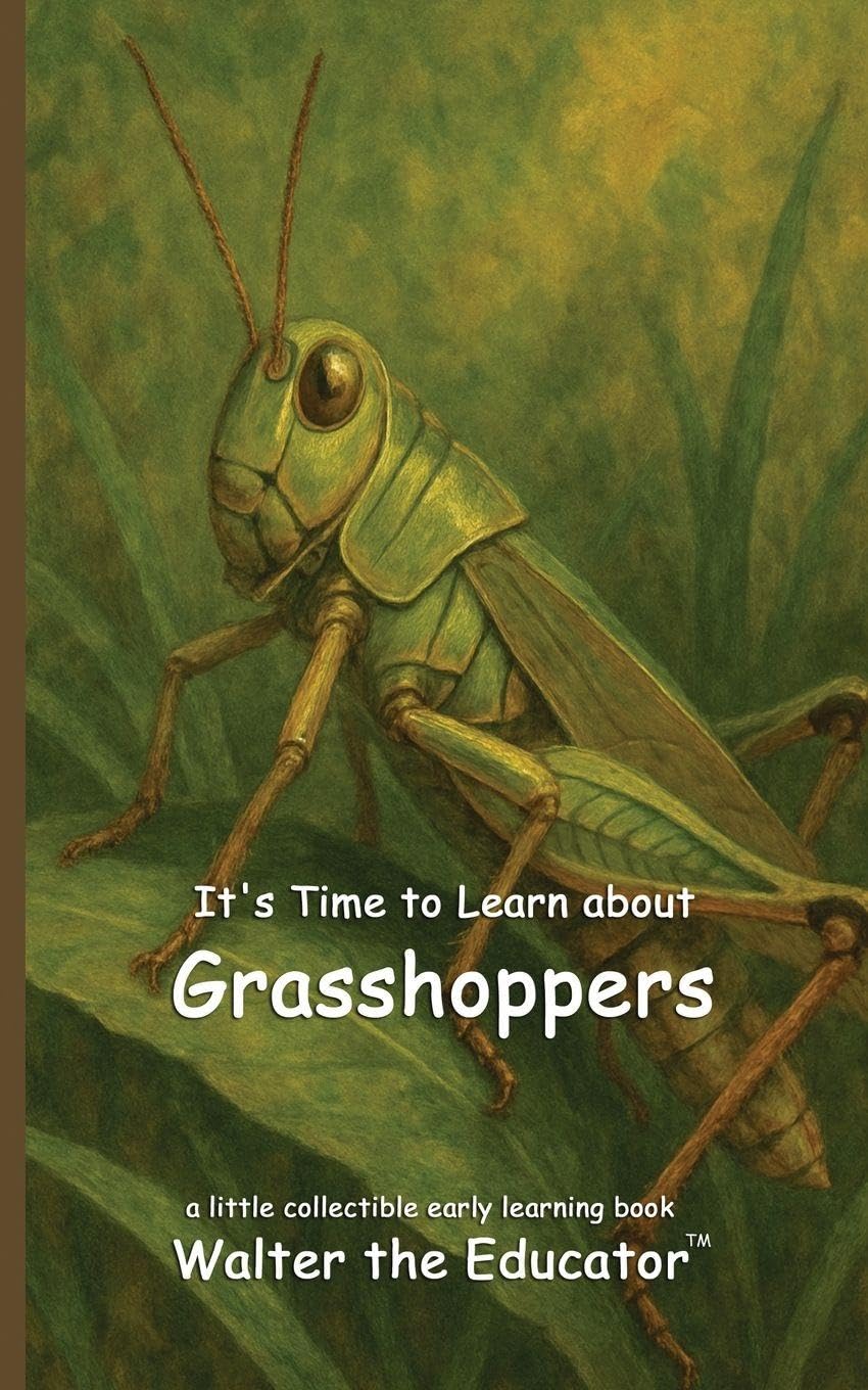 It's Time to Learn about Grasshoppers (Walter the Educator's Collectible Early Learning Book)
