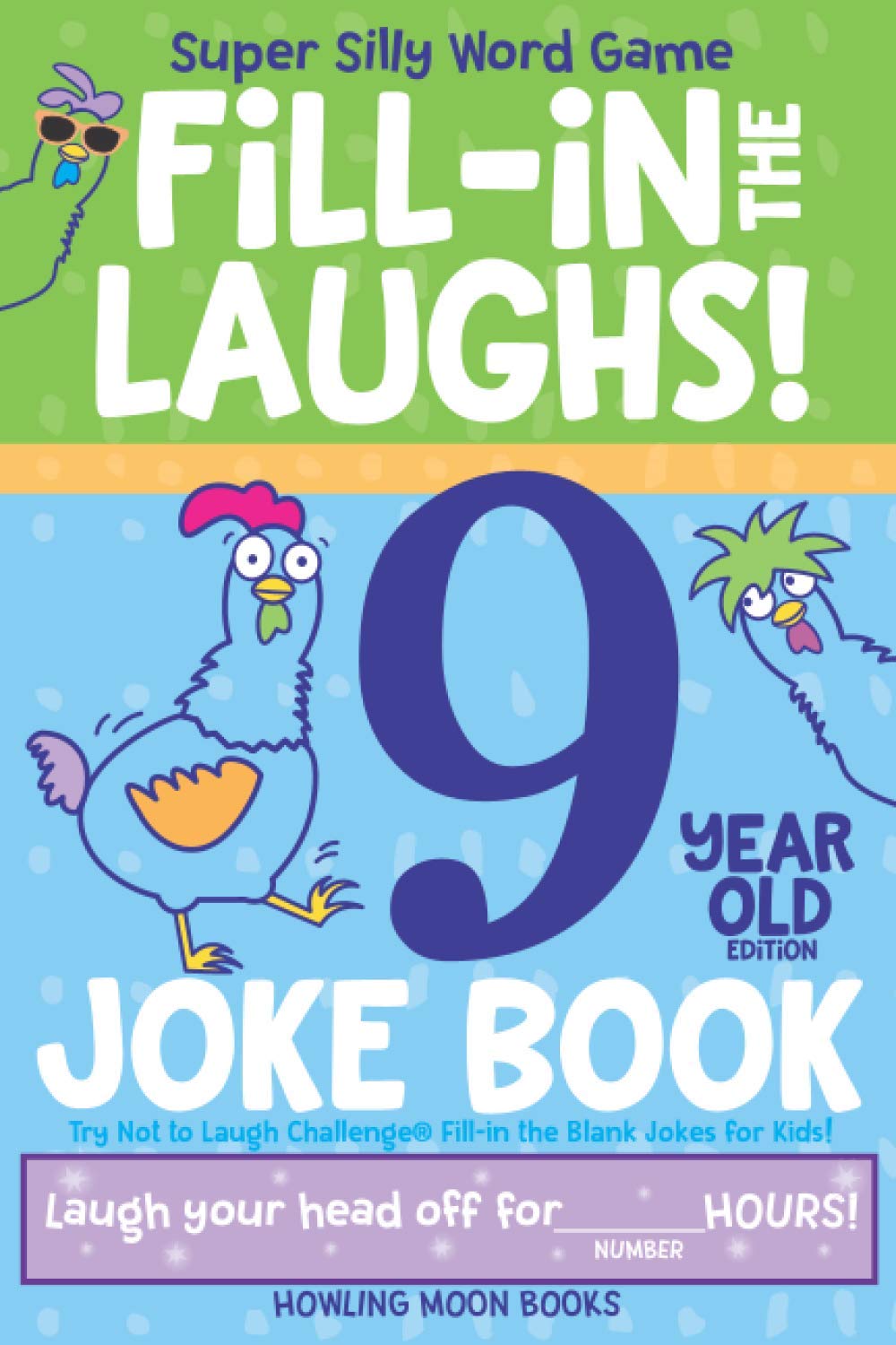 Super Silly Word Game Fill-in the Laughs! 9 Year Old Edition Joke Book: Try Not to Laugh Challenge® Fill-in the Blank Jokes for Kids, Age 9!