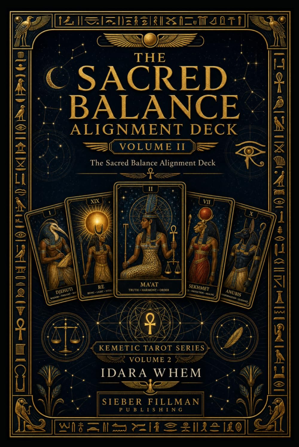 The Sacred Balance Alignment Deck: Volume II: The Sacred Balance Alignment Deck (KEMETIC TAROT CERTIFICATION)