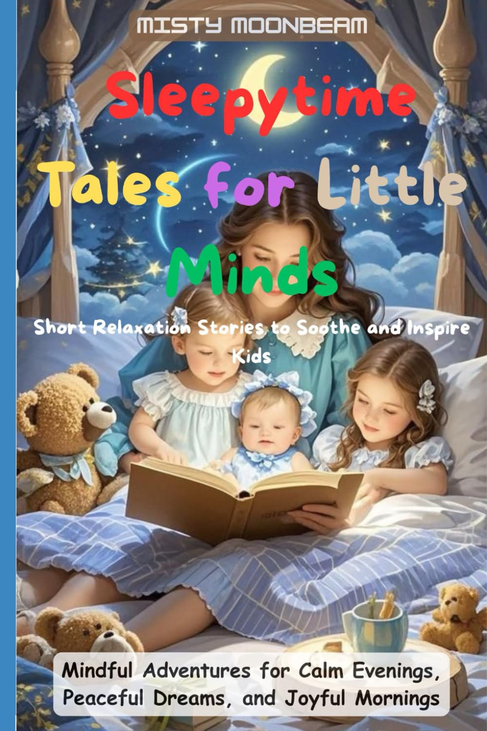 Sleepytime Tales for Little Minds: Bedtime stories for kids ages 2–6: Short Relaxation Stories to Soothe and Inspire Kids, Emotional intelligence bedtime stories