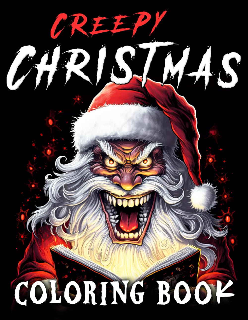 Creepy Christmas: A Christmas Horror Coloring Book for Adults and Teens: 50 Macabre Coloring Pages with Santa, Snowmen, Elves, Reindeer and More!