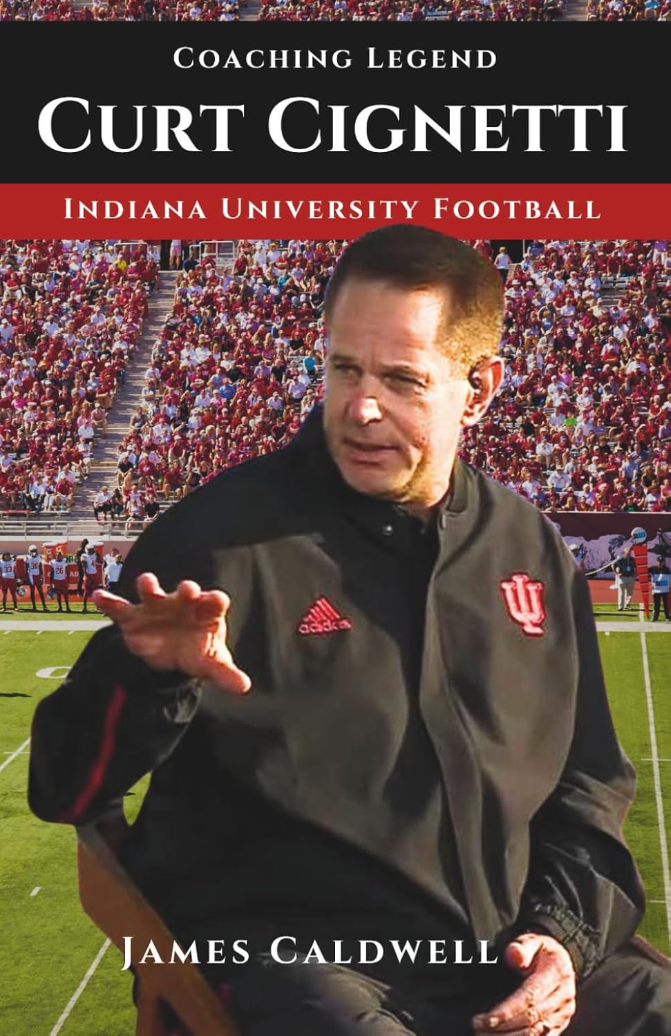 Curt Cignetti: Indiana University Football Coaching Legend      Paperback – January 20, 2026