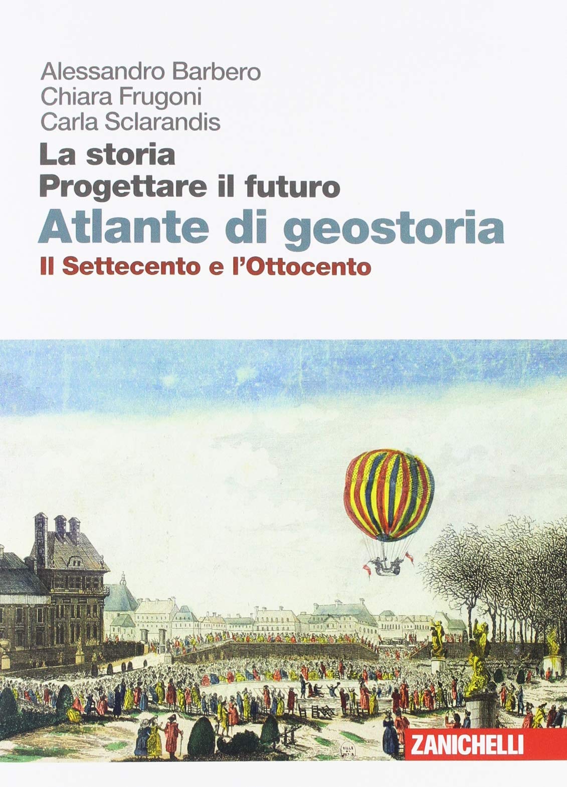 La storia. Progettare il futuro. Con Atlante di geostoria. Per le Scuole superiori. Con e-book. Il Settecento e l'Ottocento (Vol. 2)