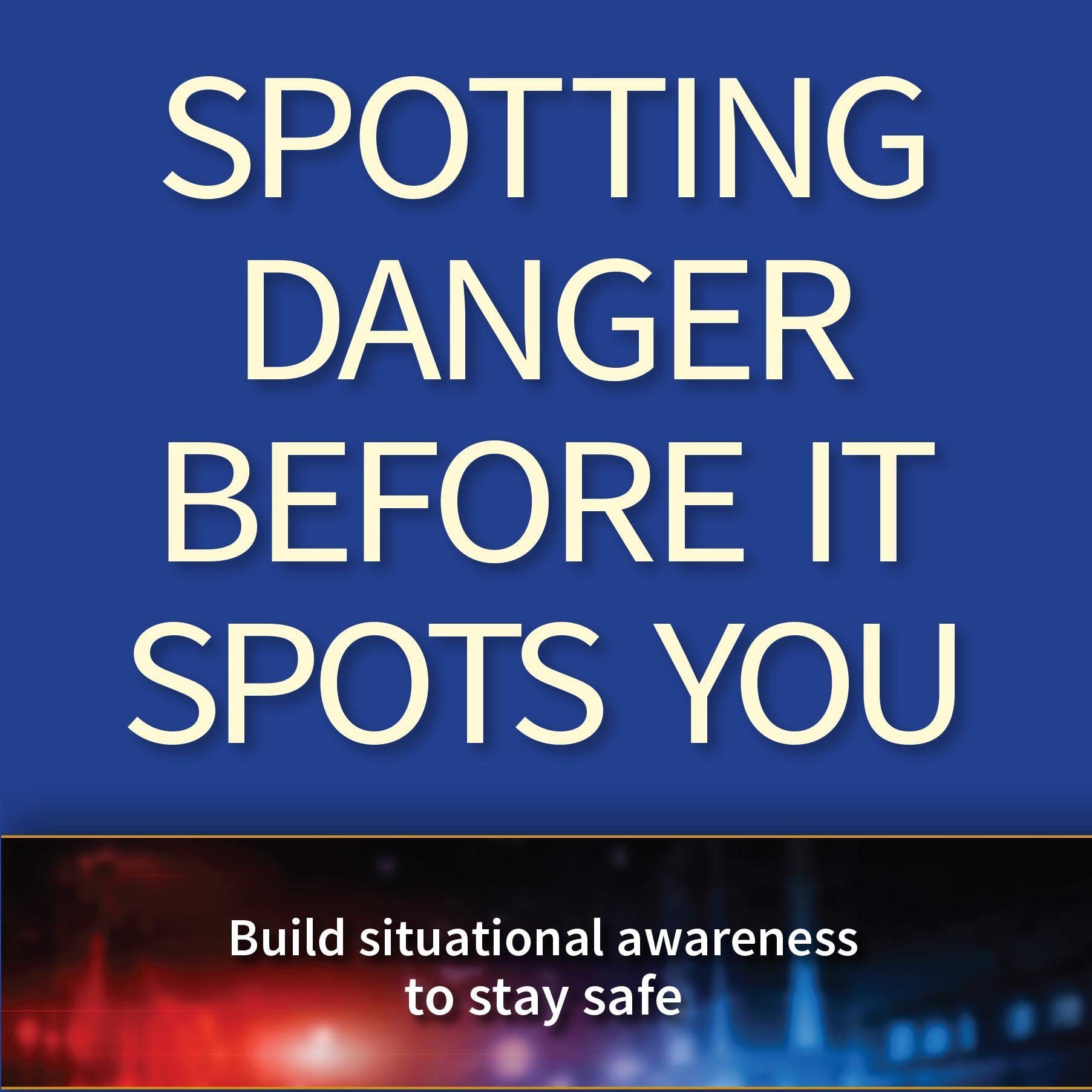 Spotting Danger Before It Spots You