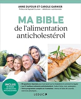 Ma bible de l'alimentation anticholestérol: Prévenir et soigner le cholestérol grâce à l'alimentation et l'exercice