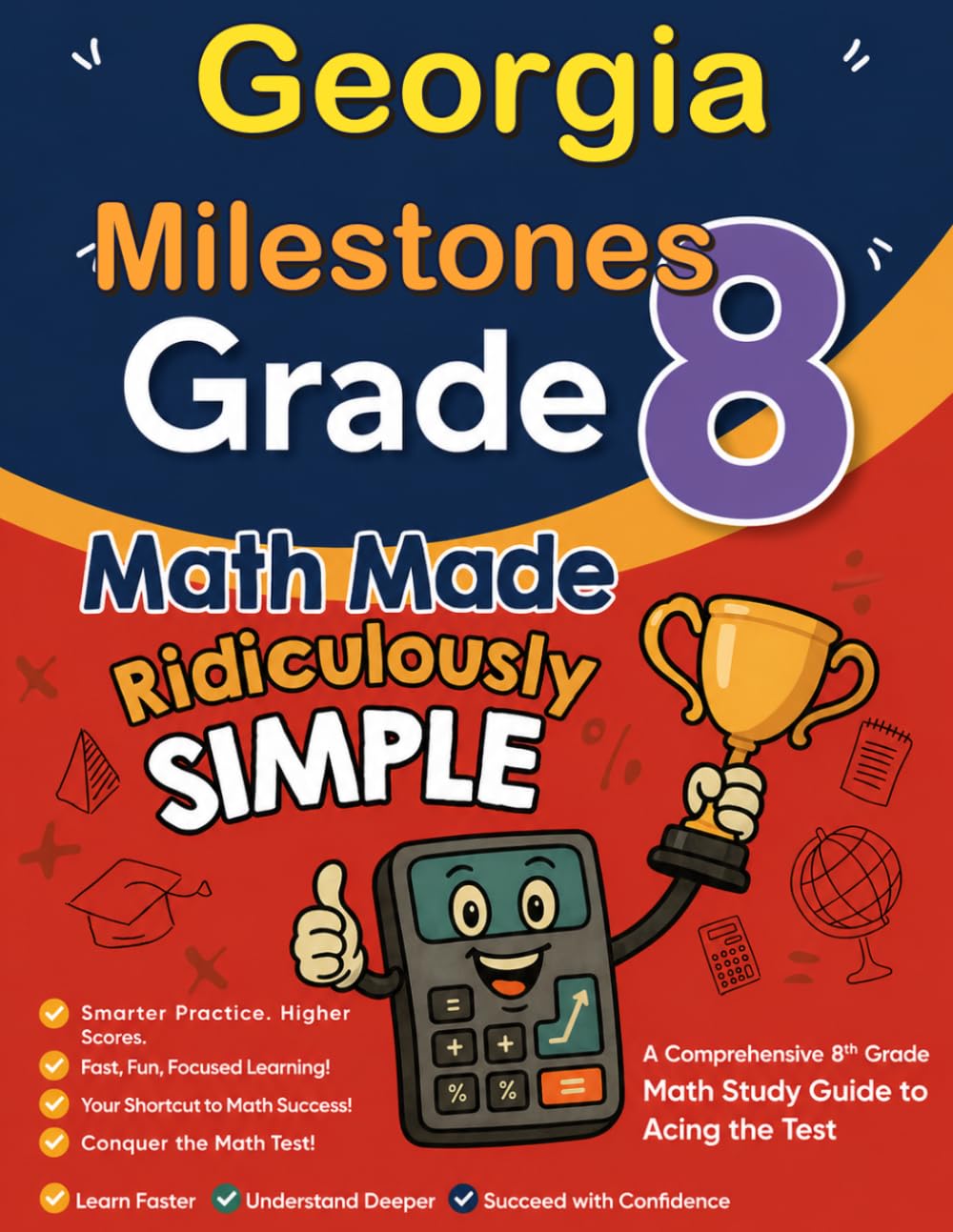 Georgia Milestones Grade 8 Math Made Ridiculously Simple: A Comprehensive 8th Grade Math Study Guide to Acing the Milestones Test