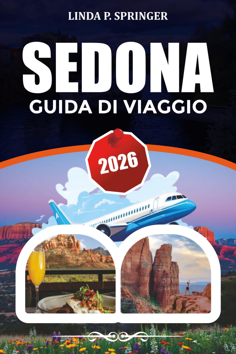 SEDONA GUIDA DI VIAGGIO 2026: Dove alloggiare, cose da fare, gemme nascoste e consigli per le vacanze economiche
