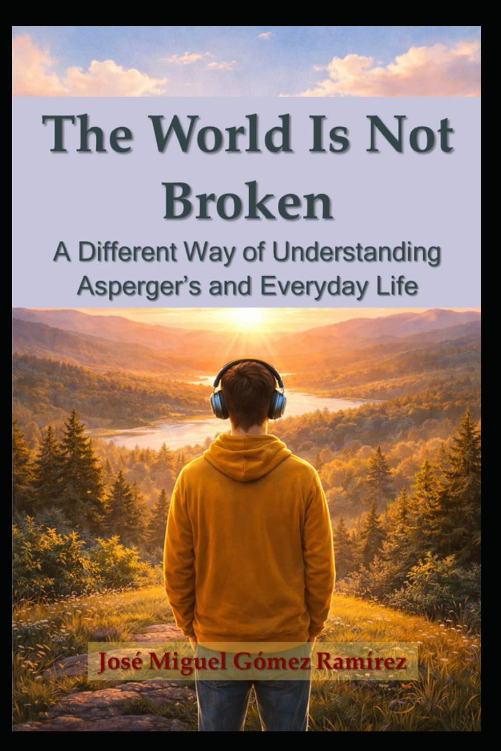 The World Is Not Broken: A Different Way of Understanding Asperger’s and Everyday Life