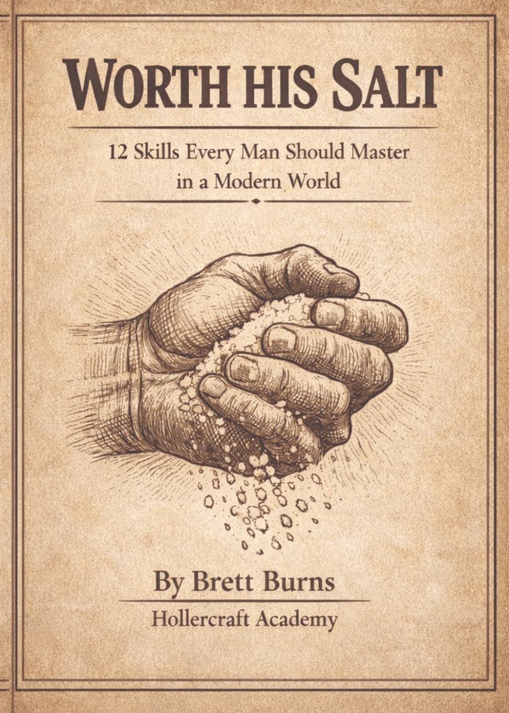 Worth His Salt: 12 Skills EVERY Man Should Master In a Modern World