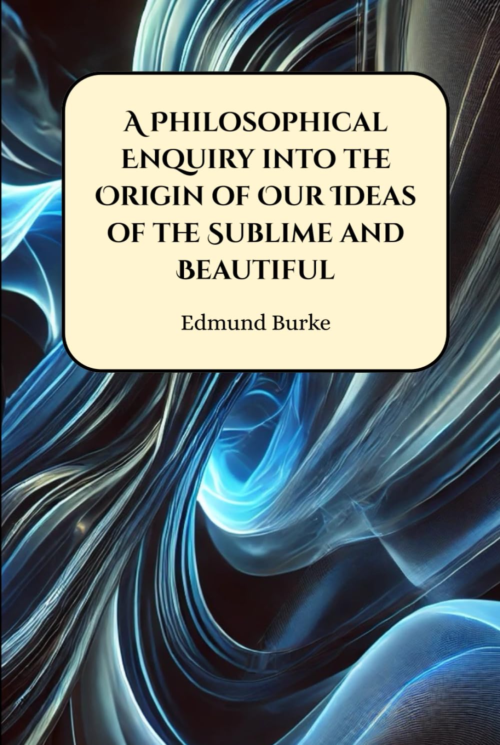 A Philosophical Enquiry into the Origin of Our Ideas of the Sublime and Beautiful