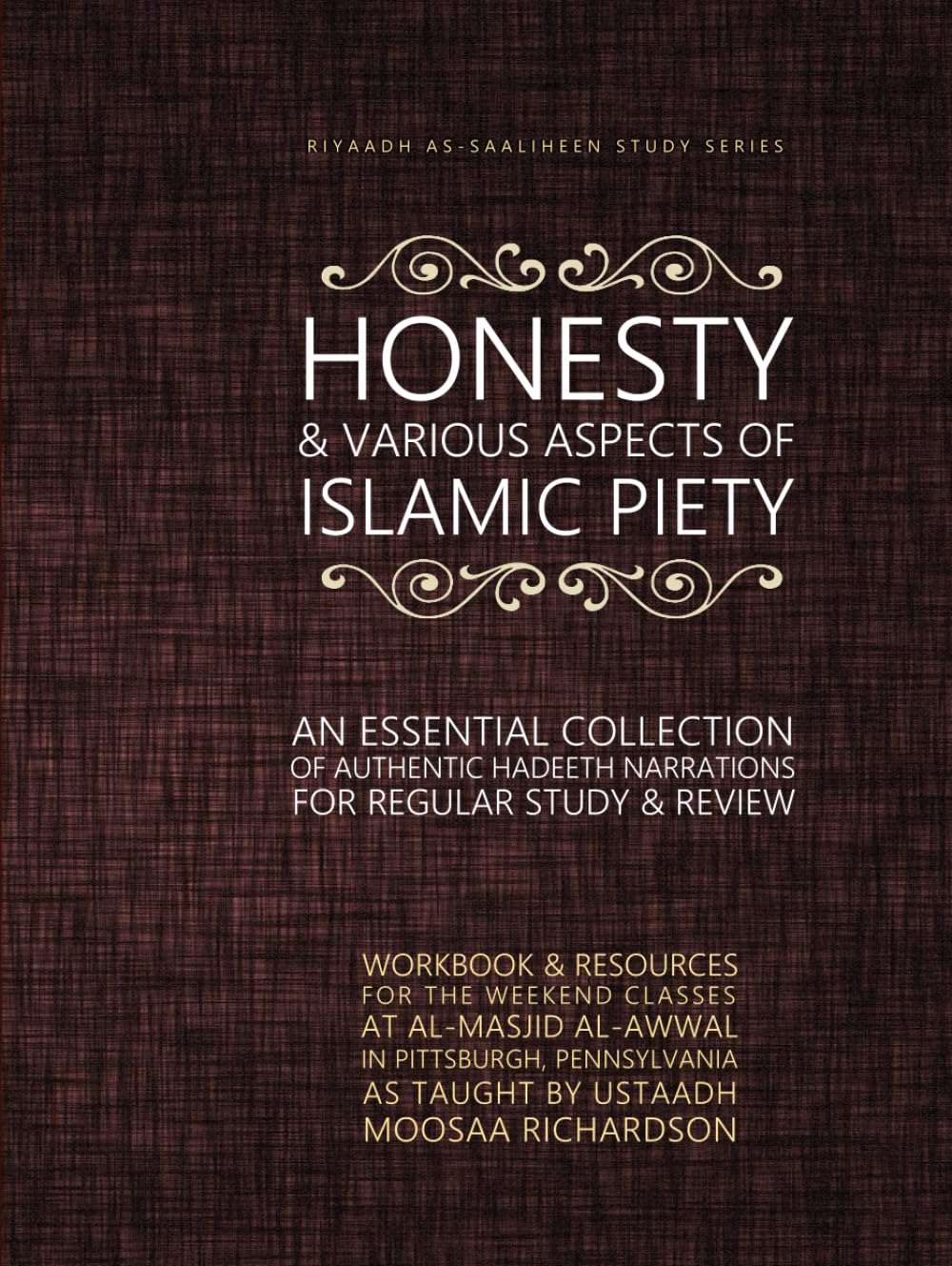 Honesty & Various Aspects of Islamic Piety (Workbook): An Essential Collection of Authentic Hadeeth Narrations for Regular Study & Review (Riyaadh as-Saaliheen Study Series)