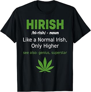 Hirish Definition Funny Irish Marijuana Cannabis Weed Smoker T-Shirt