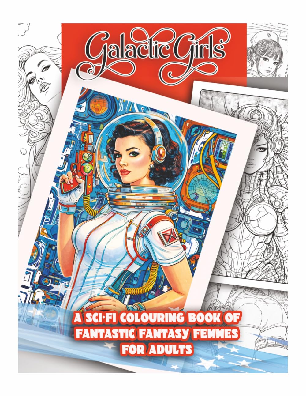 Galactic Girls: An Adult Colouring Book of Cosmic Heroines, Alien Worlds and Sci-Fi Adventures