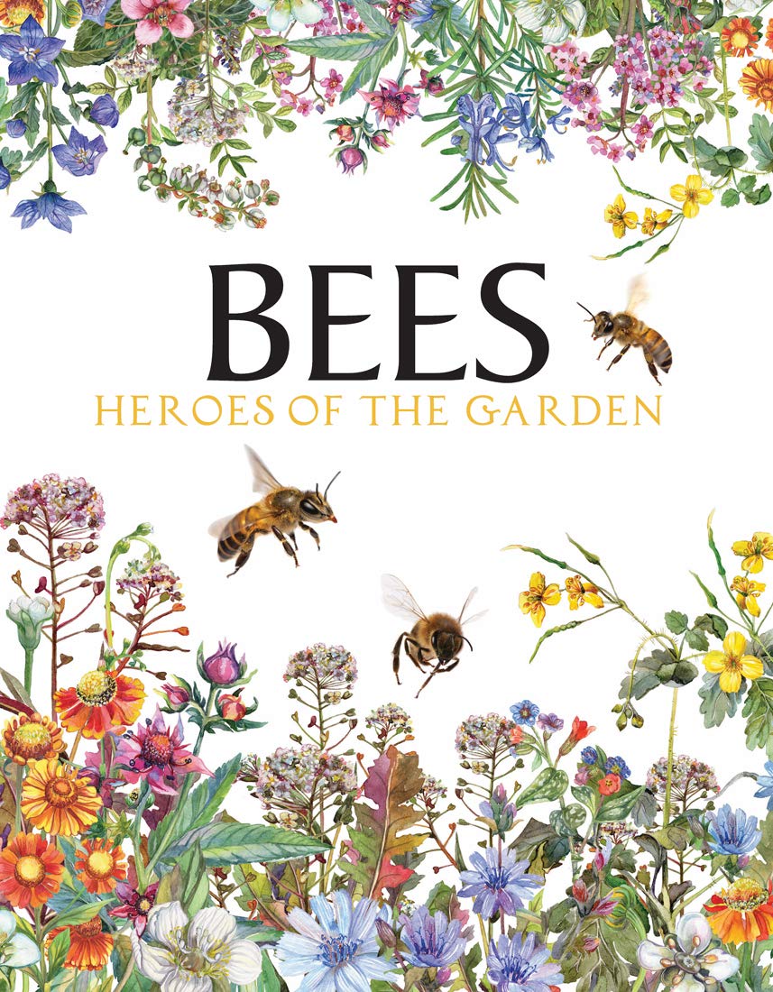 Bees: Heroes of the Garden (Animals) (Animals in Photographs)