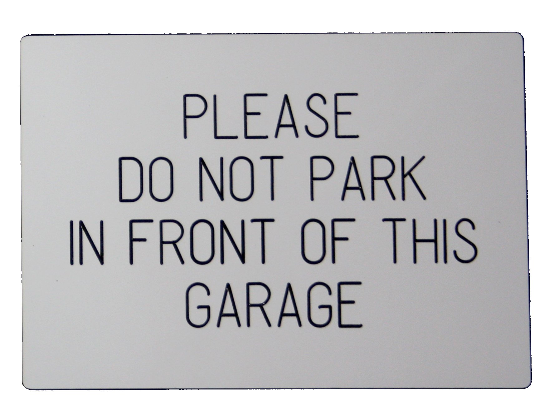 'PLEASE DO NOT PARK IN FRONT OF THIS GARAGE' Engraved Weatherproof Door Gate Wall Sign